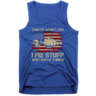 That's What I Do I Fix Stuff And I Know Things Gift Tank Top