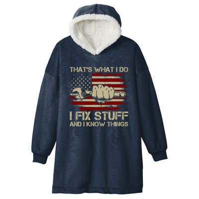 That's What I Do I Fix Stuff And I Know Things Gift Hooded Wearable Blanket