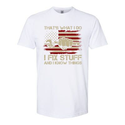 That's What I Do I Fix Stuff And I Know Things Gift Softstyle CVC T-Shirt