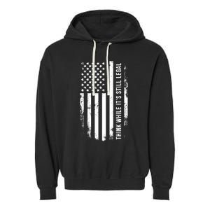 Think While It's Still Legal USA Garment-Dyed Fleece Hoodie