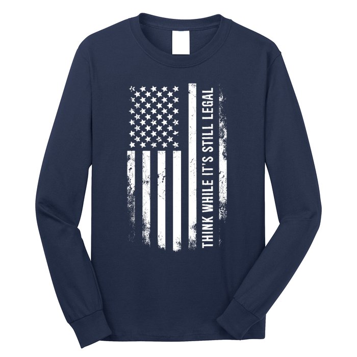 Think While It's Still Legal USA Long Sleeve Shirt