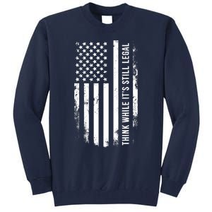 Think While It's Still Legal USA Tall Sweatshirt