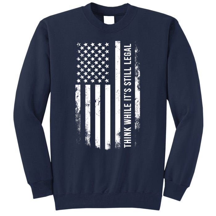 Think While It's Still Legal USA Tall Sweatshirt