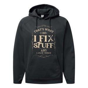 Thats What I Do I Fix Stuff And Know Things Funny Mechanic Performance Fleece Hoodie