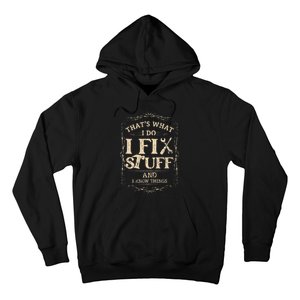 Thats What I Do I Fix Stuff And Know Things Funny Mechanic Hoodie