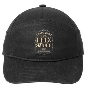 Thats What I Do I Fix Stuff And Know Things Funny Mechanic 7-Panel Snapback Hat