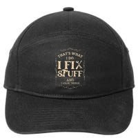 Thats What I Do I Fix Stuff And Know Things Funny Mechanic 7-Panel Snapback Hat