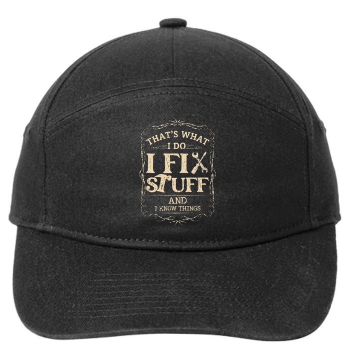 Thats What I Do I Fix Stuff And Know Things Funny Mechanic 7-Panel Snapback Hat