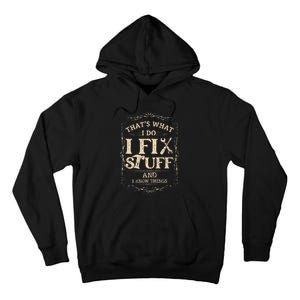 Thats What I Do I Fix Stuff And Know Things Funny Mechanic Tall Hoodie