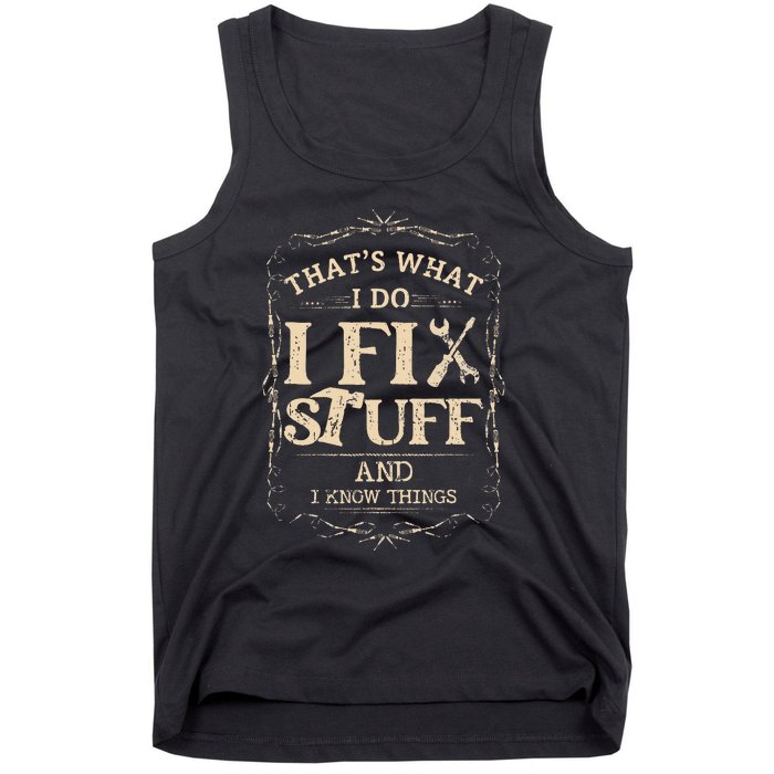 Thats What I Do I Fix Stuff And Know Things Funny Mechanic Tank Top