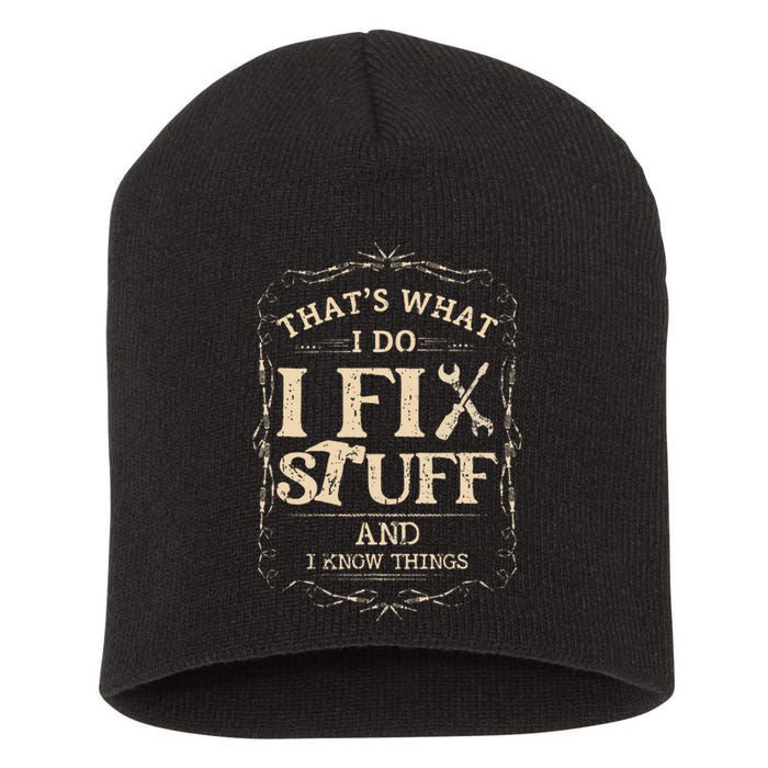 Thats What I Do I Fix Stuff And Know Things Funny Mechanic Short Acrylic Beanie