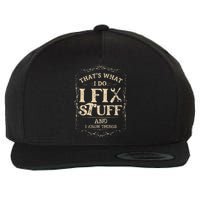 Thats What I Do I Fix Stuff And Know Things Funny Mechanic Wool Snapback Cap