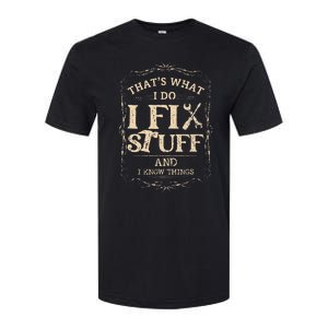 Thats What I Do I Fix Stuff And Know Things Funny Mechanic Softstyle CVC T-Shirt