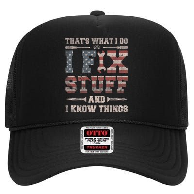 That's What I Do I Fix Stuff And I Know Things Funny Saying High Crown Mesh Back Trucker Hat