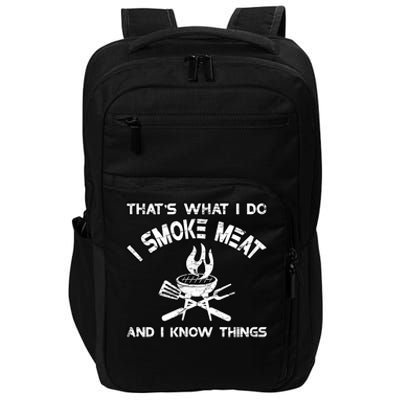 That's What I Do I Smoke Meat And I Know Things BBQ Grilling Impact Tech Backpack