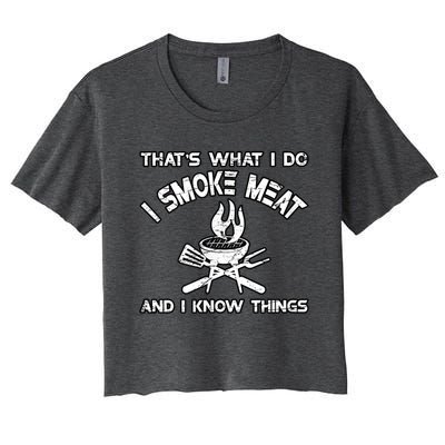 That's What I Do I Smoke Meat And I Know Things BBQ Grilling Women's Crop Top Tee