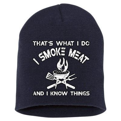 That's What I Do I Smoke Meat And I Know Things BBQ Grilling Short Acrylic Beanie