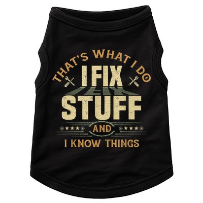 That's What I Do I Fix Stuff And I Know Things Funny Sayin Doggie Tank