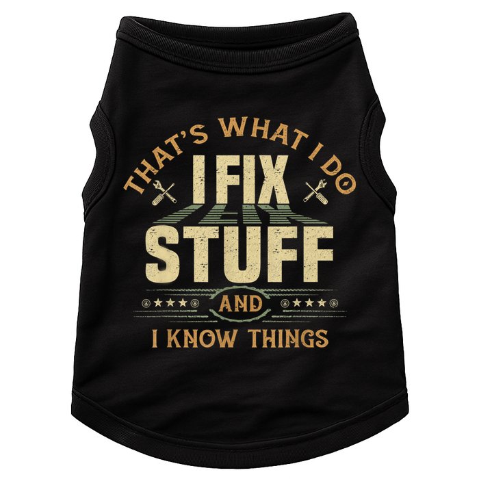 That's What I Do I Fix Stuff And I Know Things Funny Sayin Doggie Tank