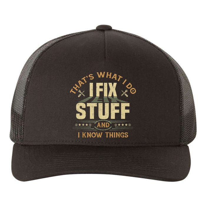 That's What I Do I Fix Stuff And I Know Things Funny Sayin Yupoong Adult 5-Panel Trucker Hat