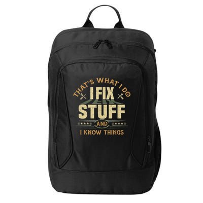 That's What I Do I Fix Stuff And I Know Things Funny Sayin City Backpack