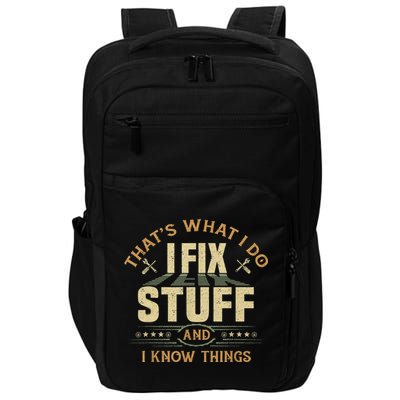 That's What I Do I Fix Stuff And I Know Things Funny Sayin Impact Tech Backpack