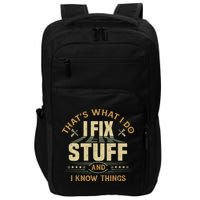 That's What I Do I Fix Stuff And I Know Things Funny Sayin Impact Tech Backpack