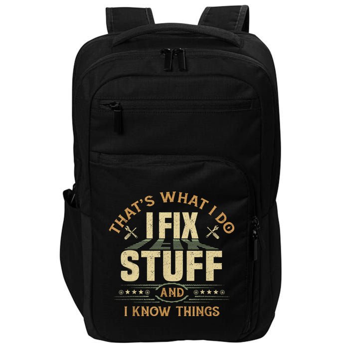 That's What I Do I Fix Stuff And I Know Things Funny Sayin Impact Tech Backpack