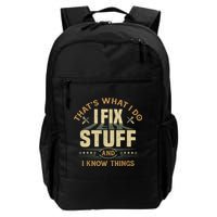 That's What I Do I Fix Stuff And I Know Things Funny Sayin Daily Commute Backpack