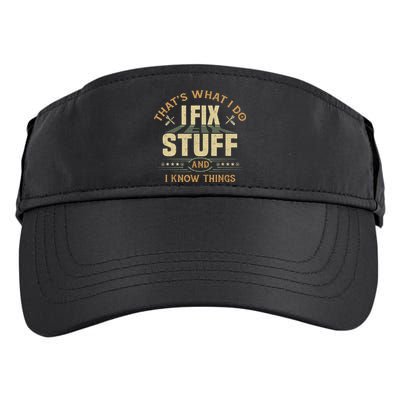 That's What I Do I Fix Stuff And I Know Things Funny Sayin Adult Drive Performance Visor