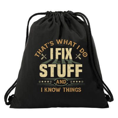 That's What I Do I Fix Stuff And I Know Things Funny Sayin Drawstring Bag