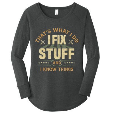 That's What I Do I Fix Stuff And I Know Things Funny Sayin Women's Perfect Tri Tunic Long Sleeve Shirt