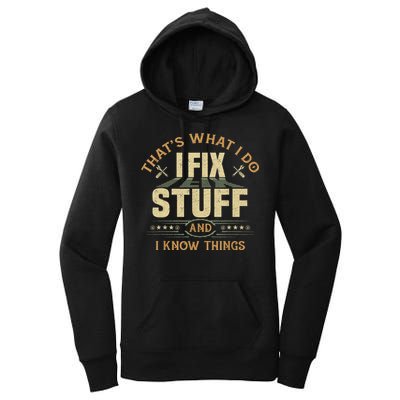 That's What I Do I Fix Stuff And I Know Things Funny Sayin Women's Pullover Hoodie