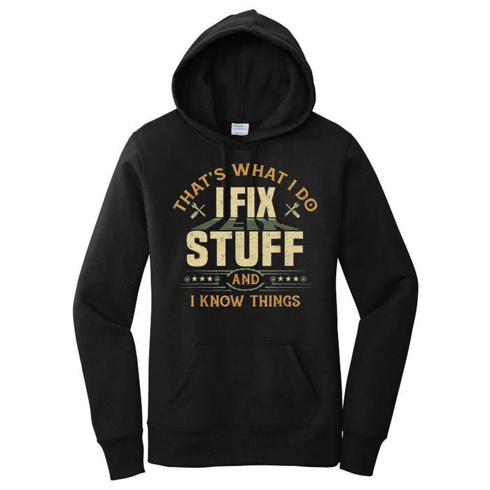 That's What I Do I Fix Stuff And I Know Things Funny Sayin Women's Pullover Hoodie