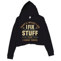 That's What I Do I Fix Stuff And I Know Things Funny Sayin Crop Fleece Hoodie