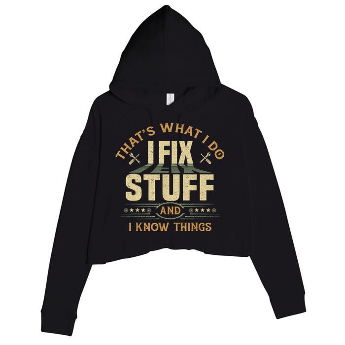 That's What I Do I Fix Stuff And I Know Things Funny Sayin Crop Fleece Hoodie