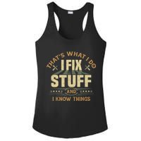 That's What I Do I Fix Stuff And I Know Things Funny Sayin Ladies PosiCharge Competitor Racerback Tank