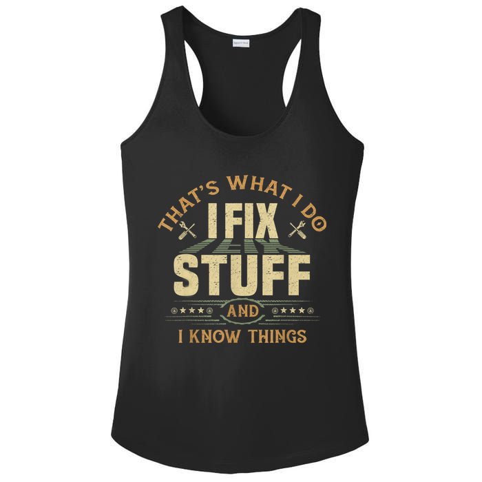 That's What I Do I Fix Stuff And I Know Things Funny Sayin Ladies PosiCharge Competitor Racerback Tank