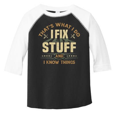 That's What I Do I Fix Stuff And I Know Things Funny Sayin Toddler Fine Jersey T-Shirt