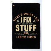 That's What I Do I Fix Stuff And I Know Things Funny Sayin Golf Towel