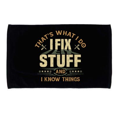 That's What I Do I Fix Stuff And I Know Things Funny Sayin Microfiber Hand Towel