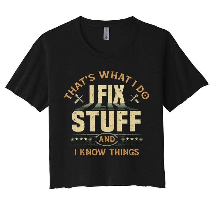 That's What I Do I Fix Stuff And I Know Things Funny Sayin Crop Top