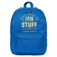 That's What I Do I Fix Stuff And I Know Things Funny Sayin 16 in Basic Backpack