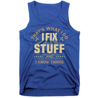 That's What I Do I Fix Stuff And I Know Things Funny Sayin Tank Top