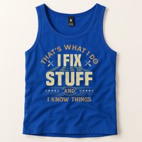 That's What I Do I Fix Stuff And I Know Things Funny Sayin Tank Top