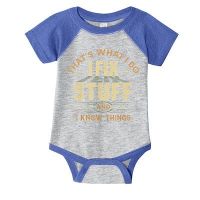 That's What I Do I Fix Stuff And I Know Things Funny Sayin Infant Baby Jersey Bodysuit