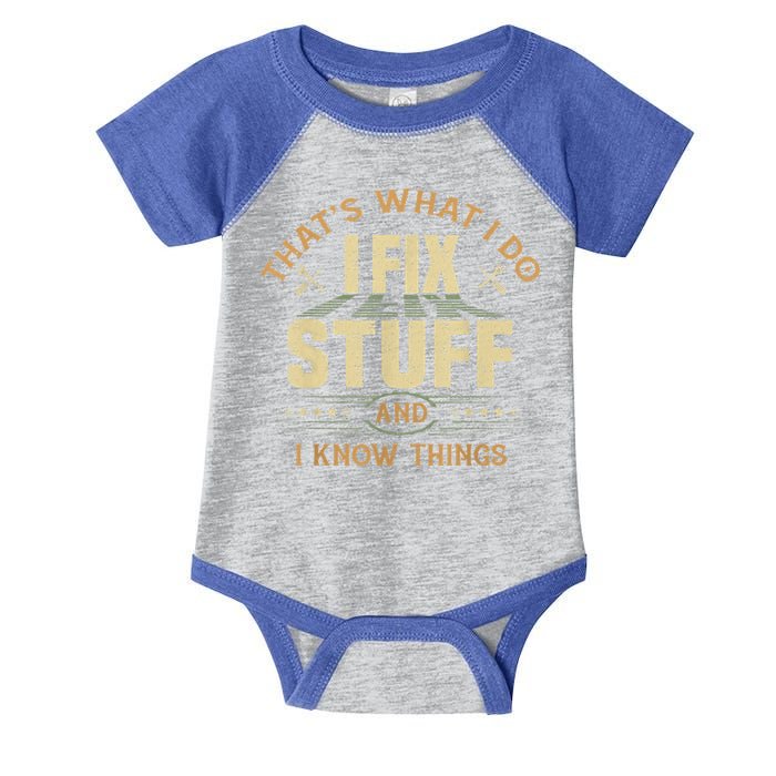 That's What I Do I Fix Stuff And I Know Things Funny Sayin Infant Baby Jersey Bodysuit