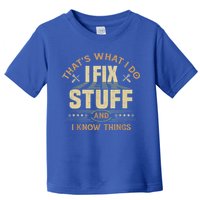 That's What I Do I Fix Stuff And I Know Things Funny Sayin Toddler T-Shirt