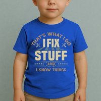 That's What I Do I Fix Stuff And I Know Things Funny Sayin Toddler T-Shirt