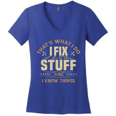 That's What I Do I Fix Stuff And I Know Things Funny Sayin Women's V-Neck T-Shirt